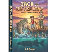 Jack vs The Fish Army: Book 1 - The Lake Has Rules