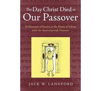Jack W Langford The Day Christ Died as Our Passover (Tascabile)