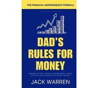 Jack Warren Dad’s Rules for Money: The Financial Independence Formul (Tascabile)