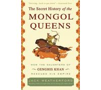 Jack Weatherford The Secret History of the Mongol Queens (Tascabile)