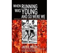Jack Welch When Running Was Young and So Were We (Tascabile)