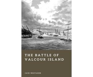 Jack Whitaker The Battle of Valcour Island (Tascabile) Forgotten Battles