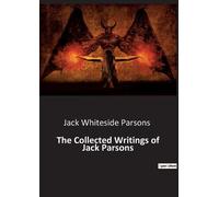 Jack Whiteside Parsons The Collected Writings of Jack Parsons (Tascabile)