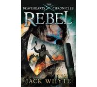 Jack Whyte Rebel (Tascabile) Bravehearts Chronicles