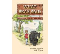 Jack Wiens What Bear Said about Life, Love, and Other Stuff (Tascabile)