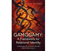 Jack Wilding Gamogamy: A Framework for Relational Identity (Tascabile)