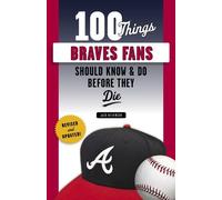 Jack Wilkinson 100 Things Braves Fans Should Know & Do Before They D (Tascabile)