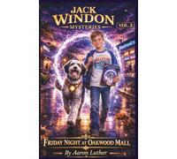 Jack Windon Mysteries: Volume III: Friday Night at Oakwood Mall: 3