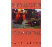 Jack Zipes Fairy Tale as Myth/Myth as Fairy Tale (Tascabile)