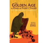 Jack Zipes The Golden Age of Folk and Fairy Tales (Tascabile)