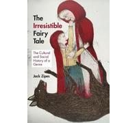 Jack Zipes The Irresistible Fairy Tale (Tascabile)