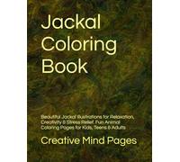 Jackal Coloring Book: Beautiful Jackal Illustrations for Relaxation, Creativity & Stress Relief | Fun Animal Coloring Pages for Kids, Teens & Adults