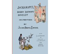 Jackanapes, Daddy Darwin's Dovecot and Other Stories: With Illustrations by Randolph Caldecott and Gordon Browne