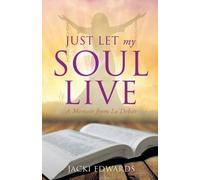 Jacki Edwards Just Let My Soul Live (Tascabile)
