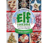 Jackie Alpers The Unofficial Elf Cookbook (Copertina rigida)