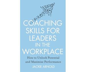 Jackie Arnold Coaching Skills for Leaders in the Workplace, Revised (Tascabile)