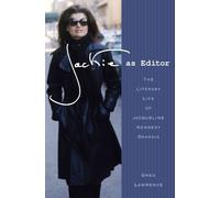 Jackie As Editor: The Literary Life of Jacqueline Kennedy Onassis