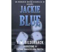 Jackie Blue - Un Romanzo Della Sicurezza Di Justice
