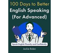 Jackie Bolen 100 Days to Better English Speaking (for Advanced) (Tascabile)