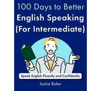 Jackie Bolen 100 Days to Better English Speaking (for Intermediate) (Tascabile)