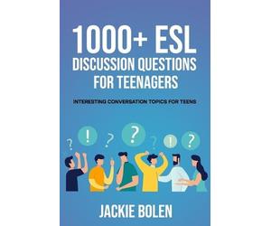Jackie Bolen 1000+ ESL Discussion Questions for Teenagers (Tascabile)