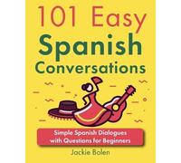 Jackie Bolen 101 Easy Spanish Conversations (Tascabile)