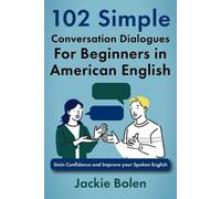 Jackie Bolen 102 Simple English Conversation Dialogues For Beginners (Tascabile)