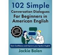 Jackie Bolen 102 Simple English Conversation Dialogues For Beginners (Tascabile)