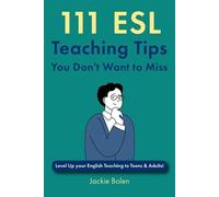 Jackie Bolen 111 ESL Teaching Tips You Don't Want to Miss (Tascabile)
