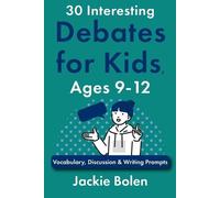 Jackie Bolen 30 Interesting Debates for Kids, Ages 9-12 (Tascabile)
