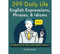 Jackie Bolen 399 Daily Life English Expressions, Phrases, & Idioms (Tascabile)