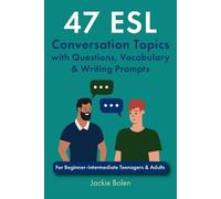 Jackie Bolen 47 ESL Conversation Topics with Questions, Vocabulary & (Tascabile)