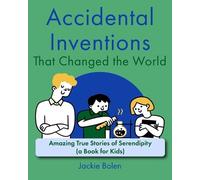 Jackie Bolen Accidental Inventions That Changed the World (Tascabile)