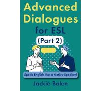 Jackie Bolen Advanced Dialogues for ESL (Part 2) (Tascabile)