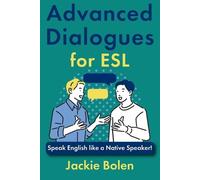 Jackie Bolen Advanced Dialogues for ESL (Tascabile)