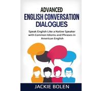 Jackie Bolen Advanced English Conversation Dialogues (Tascabile)