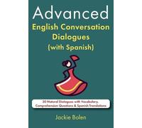 Jackie Bolen Advanced English Conversation Dialogues (with Spanish) (Tascabile)