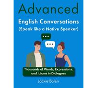 Jackie Bolen Advanced English Conversations (Speak like a Native Spe (Tascabile)
