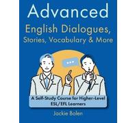 Jackie Bolen Advanced English Dialogues, Stories, Vocabulary & More (Tascabile)