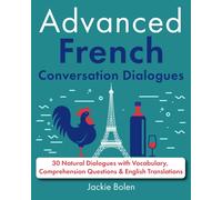 Jackie Bolen Advanced French Conversation Dialogues (Tascabile)