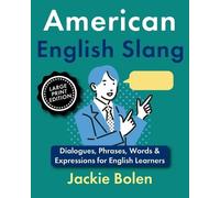American English Slang: Dialogues, Phrases, Words & Expressions for English Learners (Large Print Edition)