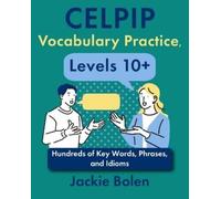 Jackie Bolen CELPIP Vocabulary Practice, Levels 10+: Hundreds of Key (Tascabile)