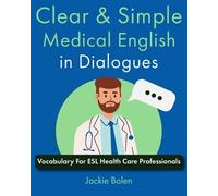 Jackie Bolen Clear & Simple Medical English in Dialogues (Tascabile)