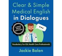 Jackie Bolen Clear & Simple Medical English in Dialogues (Tascabile)