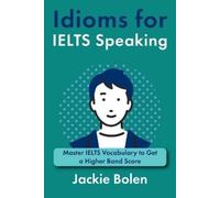 Jackie Bolen Idioms for IELT Speaking (Tascabile)