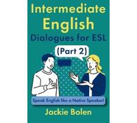Jackie Bolen Intermediate English Dialogues for ESL (Part 2) (Tascabile)