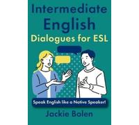 Jackie Bolen Intermediate English Dialogues for ESL (Tascabile)