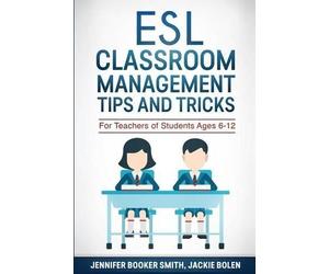 Jackie Bolen Jennifer Booker S ESL Classroom Management Tips and Tr (Tascabile)