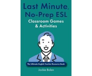 Jackie Bolen Last Minute, No-Prep ESL Classroom Games & Activities (Tascabile)