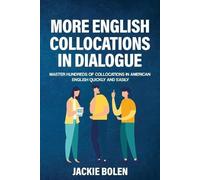 Jackie Bolen More English Collocations in Dialogue (Tascabile)